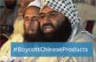 India Wants to #BoycottChineseProducts after China blocks bid to list JeM Chief as Global Terrorist